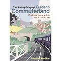 Guide to Commuterland: Finding a Home Within Reach of London (Sunday Telegraph)
