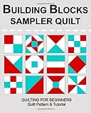 Building Blocks Sampler Quilt: A Quilting for Beginners Quilt Pattern & Tutorial