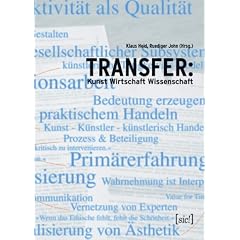 Transfer: Kunst Wirtschaft Wissenschaft. Transferkunst