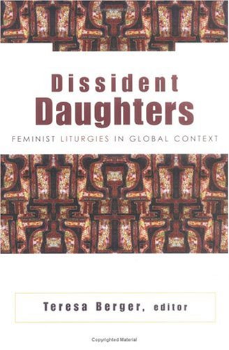 Dissident Daughters: Feminist Liturgies in Global Context