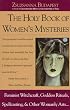 The Holy Book of Women's Mysteries: Feminist Witchcraft, Goddess Rituals, Spellcasting and Other Womanly Arts ... Complete In One Volume