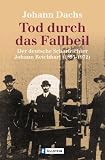 Tod durch das Fallbeil: Der deutsche Scharfrichter Johann Reichhart (1893-1972) - Johann Dachs
