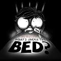 What's Under the Bed?