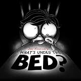 What's Under the Bed?