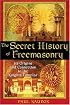 The Secret History of Freemasonry: Its Origins and Connection to the Knights Templar