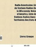 Radio Amricaine: Liste de Stations Radios Dans Le Wisconsin, Voice of America, Liste de Stations Radios Dans Les Territoires Des Tats-U-