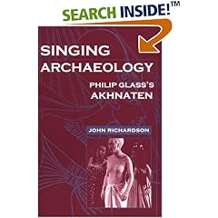 Singing Archaeology: Philip Glass's Akhnaten (Music/Culture)