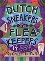 Dutch Sneakers and Flea Keepers: 14 More Stories