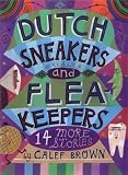 Dutch Sneakers and Flea Keepers: 14 More Stories