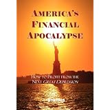 America's Financial Apocalypse: How to Profit from the Next Great Depression