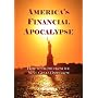 America's Financial Apocalypse: How to Profit from the Next Great Depression