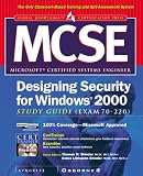 MCSE Designing Security for Windows 2000 Network Study Guide (Exam 70-220) (Book/CD-ROM package)