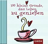 Produkt-Bild: 100 kleine Gr&Atilde;&frac14;nde, das Leben zu genie&Atilde;en