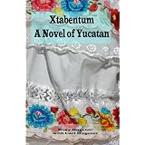 Xtabentum: A Novel of Yucatan ~ Rosy Hugener
