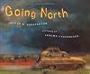 Going North (Bccb Blue Ribbon Picture Book Awards (Awards))