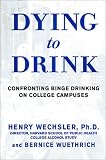 Dying to Drink: Confronting Binge Drinking on College Campuses