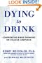 Dying to Drink: Confronting Binge Drinking on College Campuses