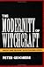 The Modernity of Witchcraft: Politics and the Occult in Postcolonial Africa = Sorcellerie Et Politique En Afrique