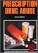 Prescription Drug Abuse (Drug Abuse Prevention Library)
