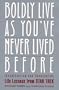 Boldly Live As You'Ve Never Lived Before: (Unauthorized and Unexpected) Life Lessons from Star Trek