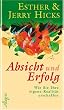 Absicht und Erfolg: Wie Sie Ihre eigene Realit�t erschaffen