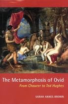 The Metamorphosis of Ovid: From Chaucer to Ted Hughes