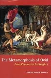 The Metamorphosis of Ovid: From Chaucer to Ted Hughes