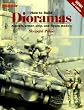How to Build Dioramas