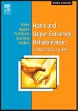 Hand and Upper Extremity Rehabilitation: A Practical Guide
