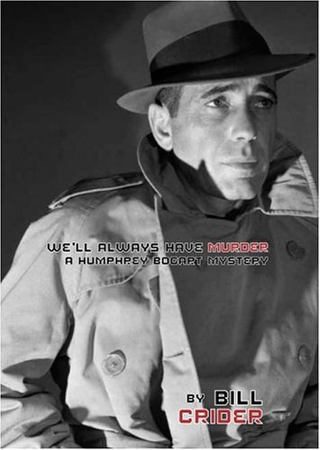 We'll Always Have Murder: A Humphrey Bogart Mystery (Humphrey Bogart Collection)