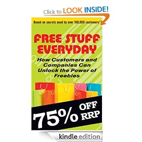 Free Stuff Everyday: How Customers And Companies Can Unlock The Power of Freebies