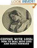 Coping with Loss: How to Deal with Loss and Move Forward