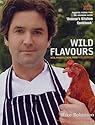 Wild Flavours: Real Produce, Real Food, Real Cooking