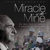 Miracle in the Mine: One Man's Story of Strength and Survival in the Chilean Mines | [Jose Henriquez]