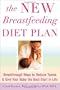 The New Breastfeeding Diet Plan: Breakthrough Ways to Reduce Toxins and Give Your Baby the Best Start in Life