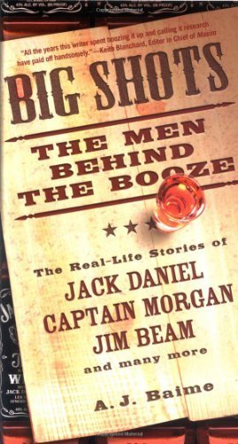 Big Shots: The Men Behind the Booze by A. J. Baime (2003-11-01)