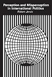 Perception and Misperception in International Politics (Center for International Affairs, Harvard University)