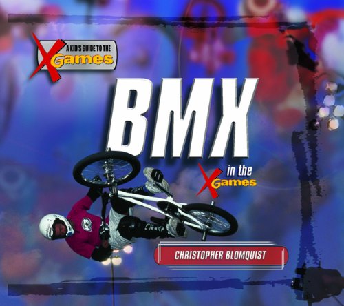 Bmx in the X Games (Kid's Guide to the X Games)