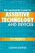 The Illustrated Guide to Assistive Technology and Devices: Tools and Gadgets for Living Independently The Illustrated Guide to Assistive Technology and Devices: Tools and Gadgets for Living Independently