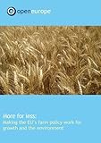 More for less : making the EU's farm policy work for growth and the environment