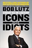 Icons and Idiots: Straight Talk on