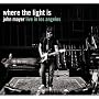 Where The Light Is:John Mayer Live In Los Angeles