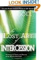 The Lost Art of Intercession Expanded Edition: Restoring the Power and Passion of the Watch of the Lord