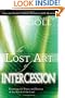 The Lost Art of Intercession Expanded Edition: Restoring the Power and Passion of the Watch of the Lord