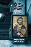 Deep church rising : recovering the roots of Christian orthodoxy