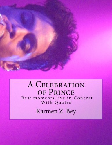 A Celebration of Prince: Best moments live in Concert  With Quotes