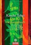 Das Ki-Heilungsbuch: Selbstheilung durch die Aktivierung und Lenkung von Ki