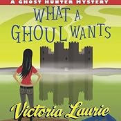 What a Ghoul Wants: A Ghost Hunter Mystery | [Victoria Laurie]