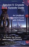 The Babylon 5 Crusade Episode Guide: An Unofficial, Independent Guide with Critiques