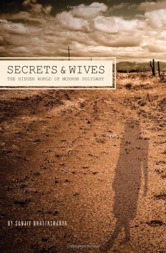 Secrets and Wives: The Hidden World of Mormon Polygamy